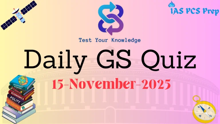 Daily GS Quiz (15 November 2025)